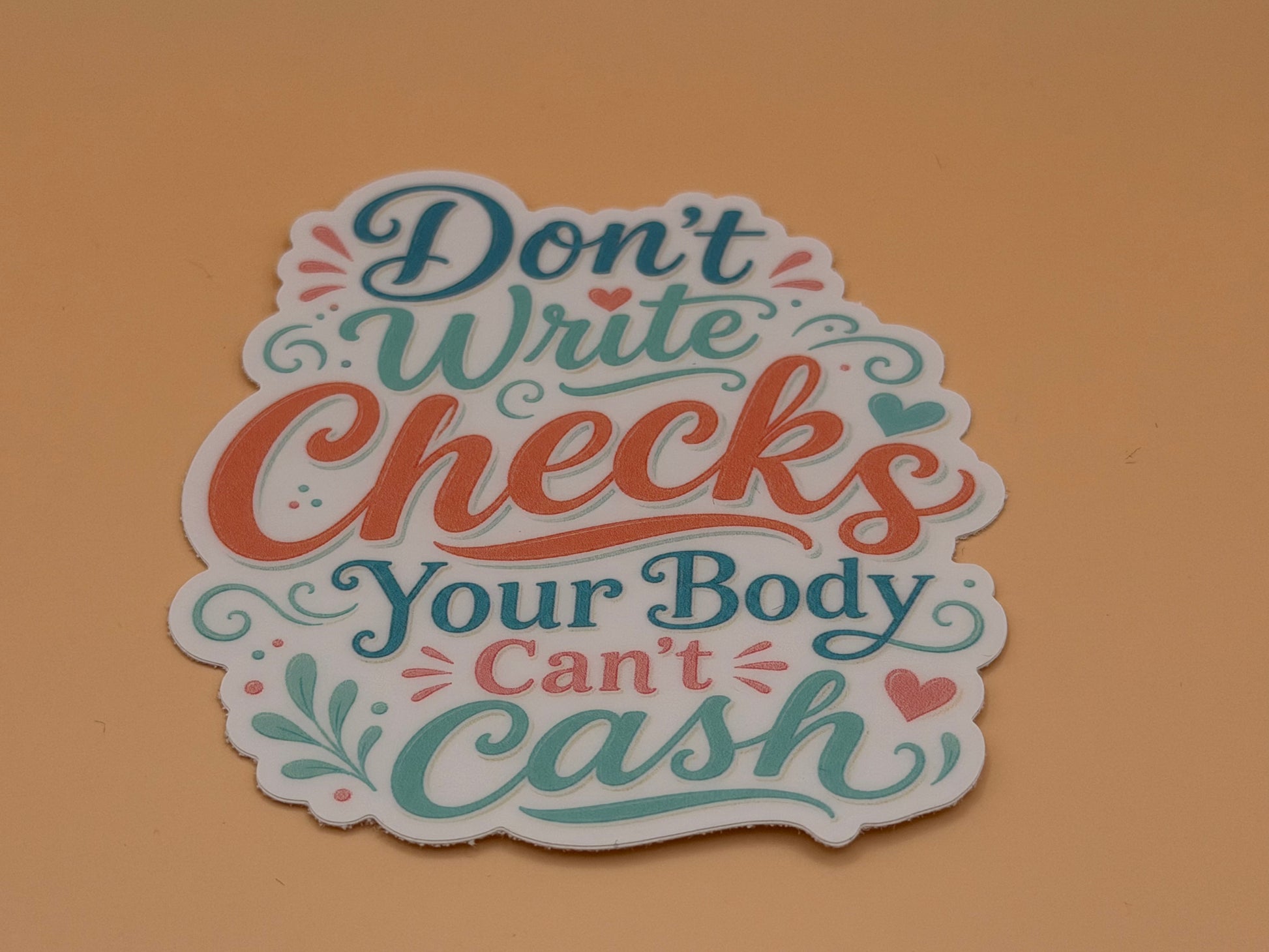 Don't Write Checks Your Body Can't Cash Sticker